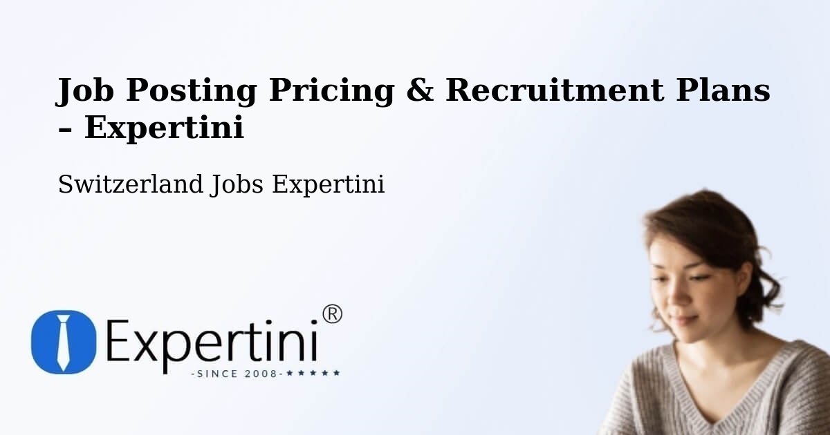 Job Posting Pricing & Recruitment Plans – Kaisten - Kaisten, Switzerland Jobs Expertini
